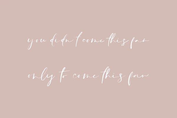 You Didnt Come This Far II