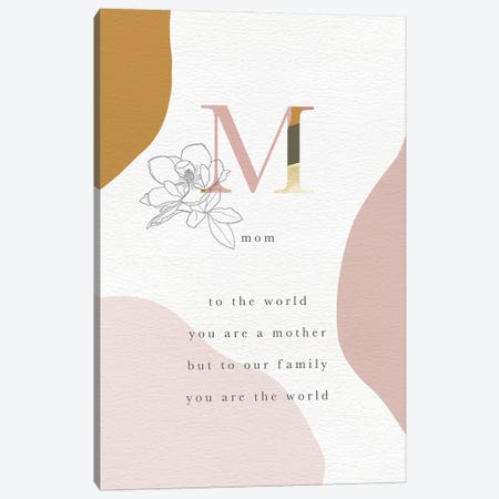 Mom, You Are The World Canvas Print #LEH333} by Leah Straatsma Canvas Art Print