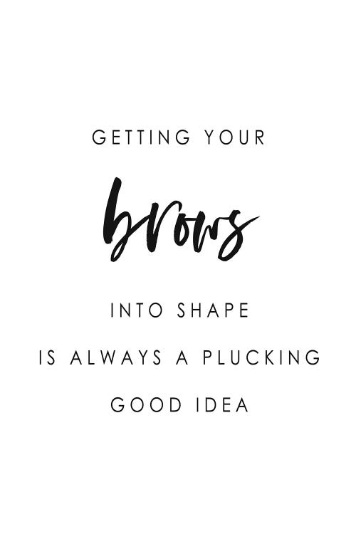 Brows Into Shape by Leah Straatsma wall art