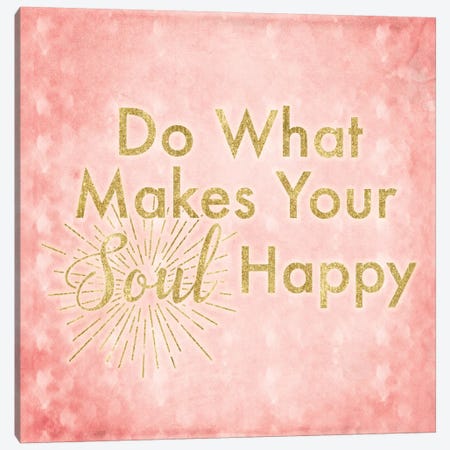 What Makes Your Soul Happy Canvas Print #LFY8} by 5by5collective Art Print