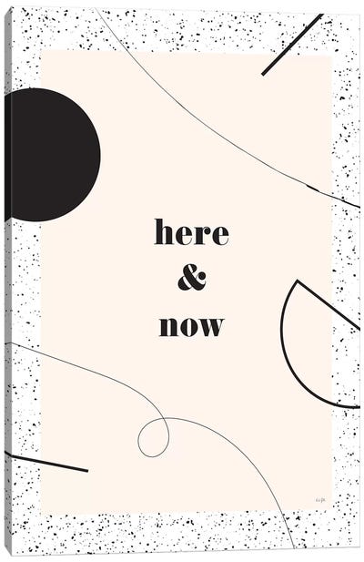 Here And Now Canvas Art Print - Minimalist Quotes