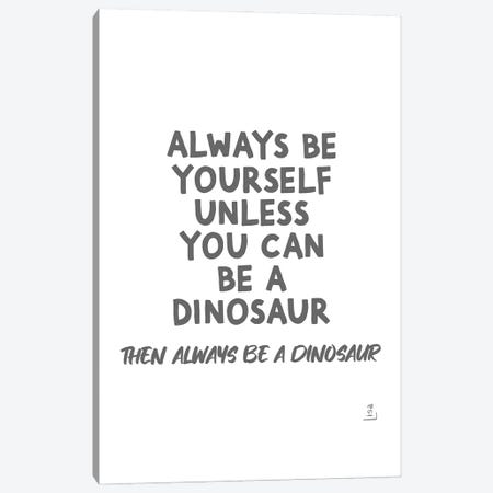 Always Be Yourself Canvas Print #LIP489} by Printable Lisa's Pets Canvas Artwork