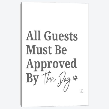 All Guests Must Be Approved By The Dog Canvas Print #LIP500} by Printable Lisa's Pets Canvas Print