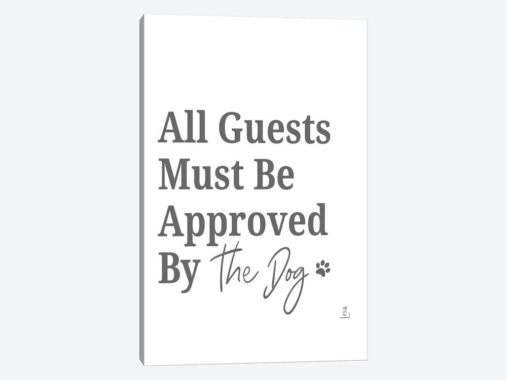 All Guests Must Be Approved By The Dog by Printable Lisa's Pets 1-piece Art Print