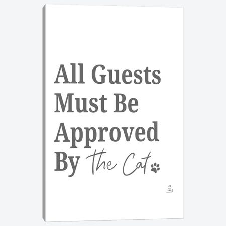 All Guests Must Be Approved By The Cat Canvas Print #LIP505} by Printable Lisa's Pets Canvas Artwork