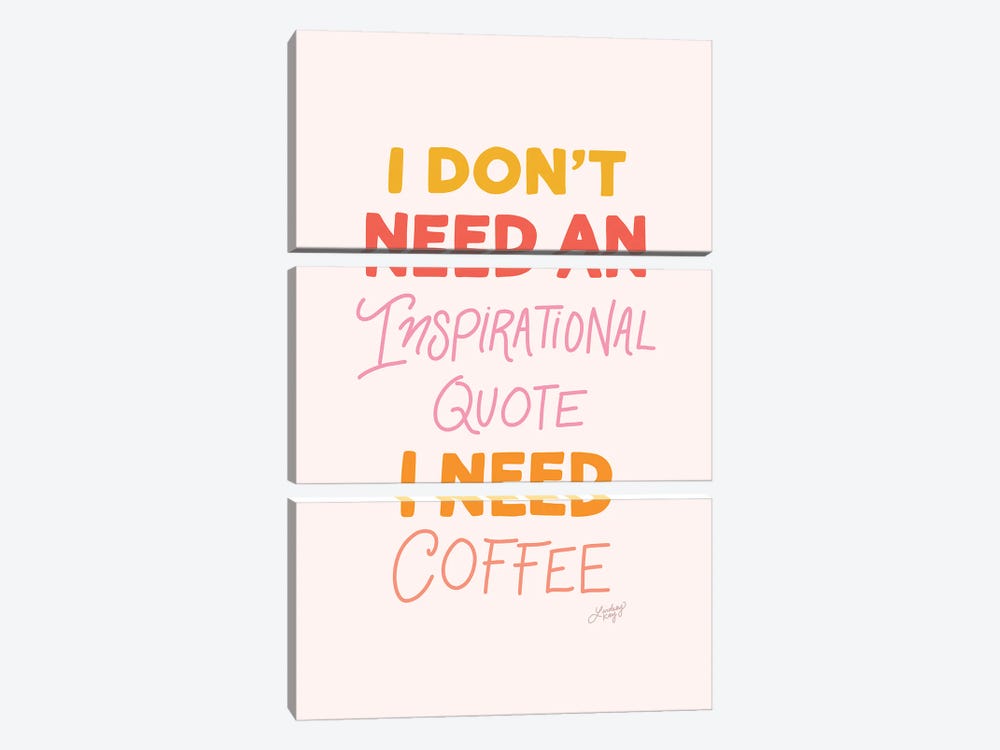 I Don'T Need An Inspirational Quote, I Need Coffee by LindseyKayCo 3-piece Canvas Wall Art