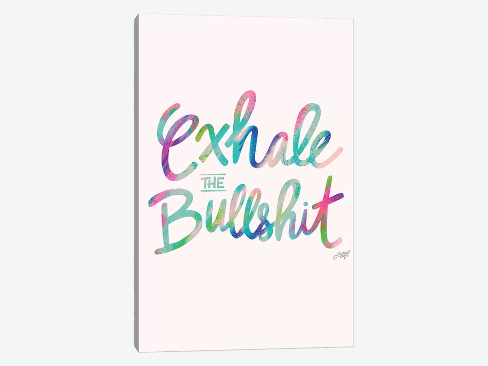 Exhale Bullshit Colorful by LindseyKayCo 1-piece Canvas Print