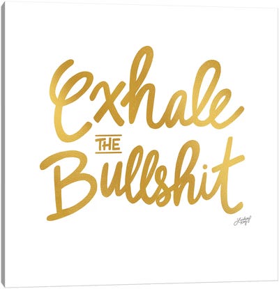 Exhale Bullshit Gold Canvas Art Print - Crude Humor Art