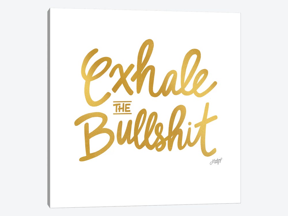 Exhale Bullshit Gold by LindseyKayCo 1-piece Canvas Art