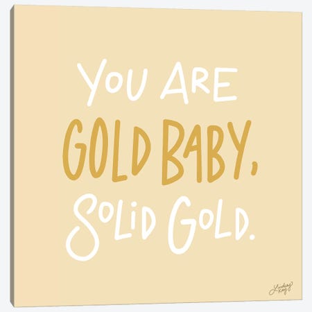 You Are Gold Baby Solid Gold Yellow Canvas Print #LKC92} by LindseyKayCo Canvas Print