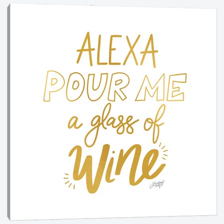 Alexa Pour Me A Glass Of Wine (Gold Palette) Canvas Print #LKC95} by LindseyKayCo Canvas Art