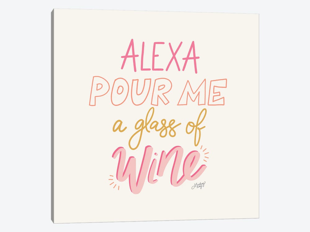 Alexa Pour Me A Glass Of Wine by LindseyKayCo 1-piece Canvas Wall Art
