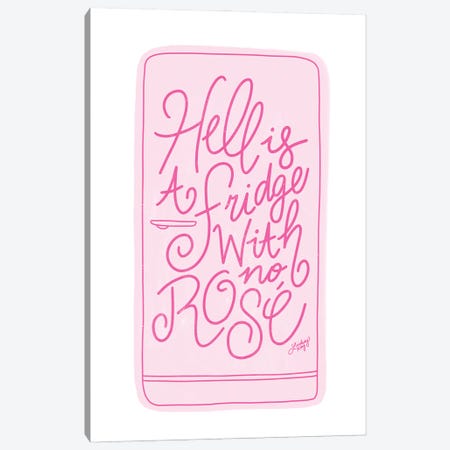 Hell Is A Fridge With No Rosé Canvas Print #LKC99} by LindseyKayCo Art Print
