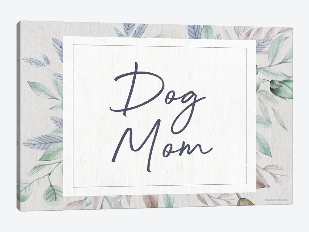 Dog Mom by Lady Louise Designs 1-piece Canvas Artwork