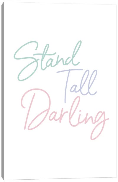 Stand Tall Darling Canvas Art Print