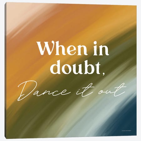 When In Doubt, Dance It Out Canvas Print #LLD8} by Lady Louise Designs Art Print