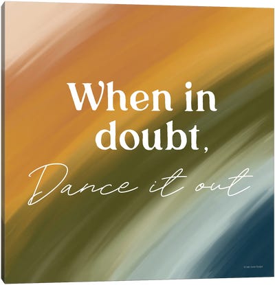 When In Doubt, Dance It Out Canvas Art Print