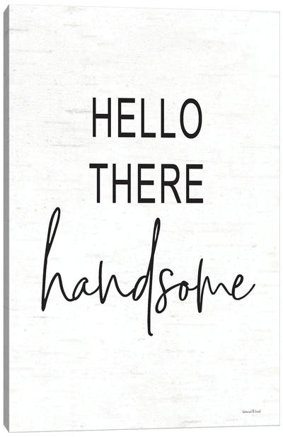 Hello There Handsome Canvas Art Print - lettered & lined