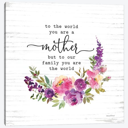 Mother To Our Family You Are The World Canvas Print #LLI36} by lettered & lined Canvas Art Print