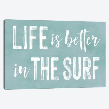 Life Is Better In The Surf Canvas Print #LLI56} by lettered & lined Canvas Art Print