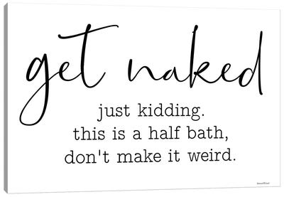 Get Naked Canvas Art Print - Bathroom Humor Art