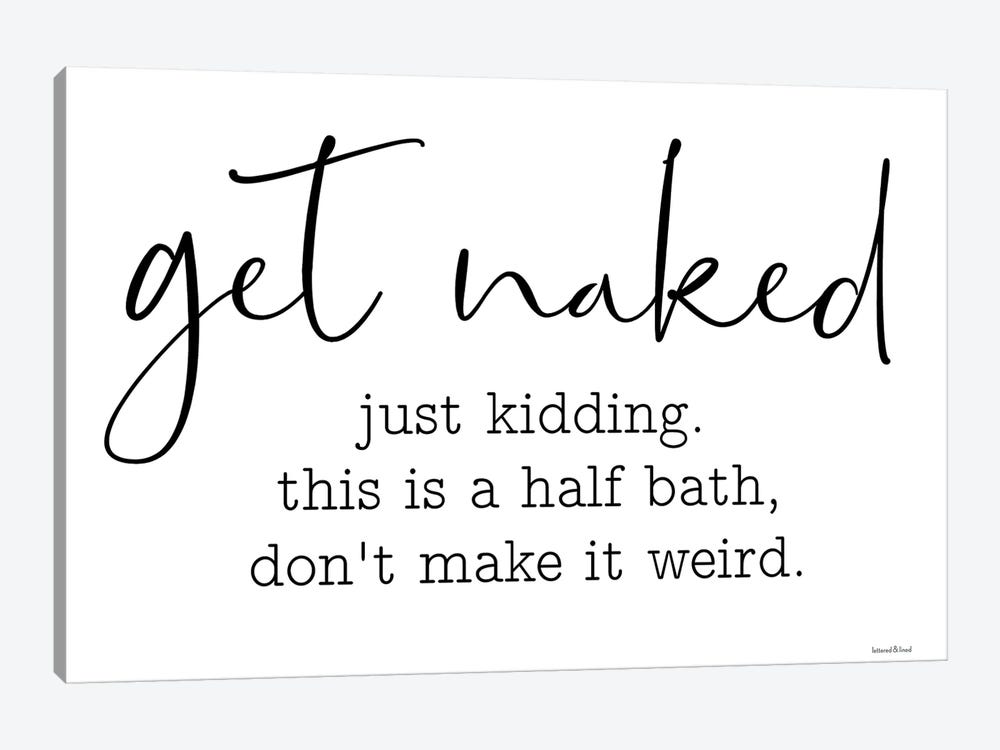 Get Naked by lettered & lined 1-piece Canvas Art
