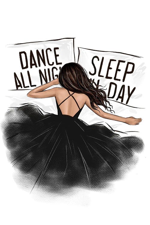 Dance All Night Sleep All Day Brunette Girl by LaLana Arts wall art