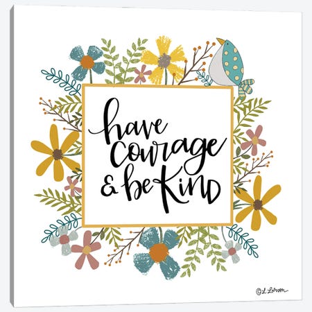 Have Courage & Be Kind Canvas Print #LLR12} by Lisa Larson Art Print