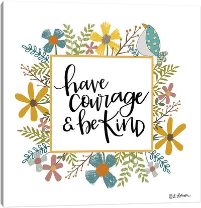 Have Courage & Be Kind Canvas Art Print