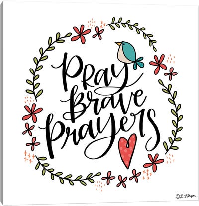 Pray Brave Prayers Canvas Art Print