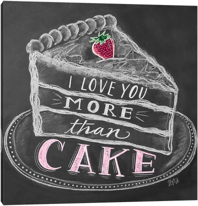 I Love You More Than Cake Canvas Art Print - Cake & Cupcake Art