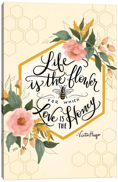 Life Is The Flower Canvas Art Print - Lily & Val