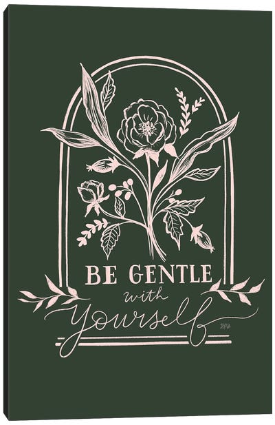 Be Gentle With Yourself Canvas Art Print - A Word to the Wise