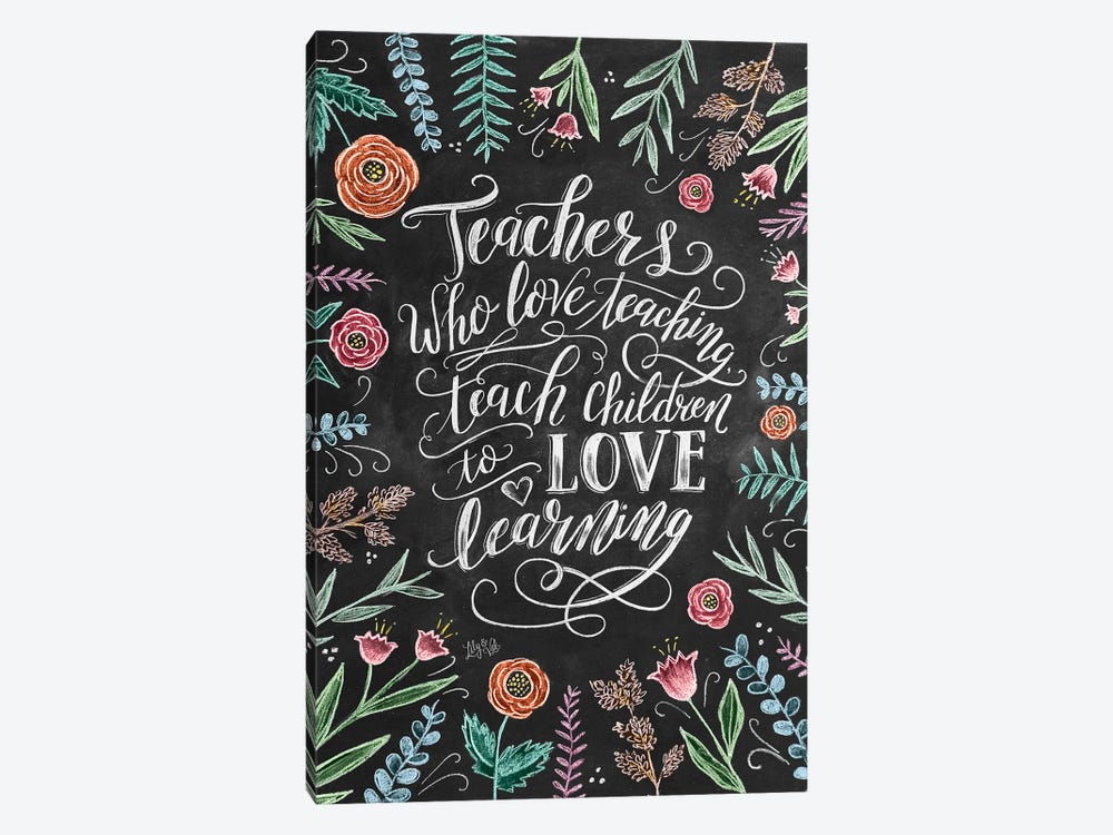 Teachers Who Love Teaching by Lily & Val 1-piece Art Print