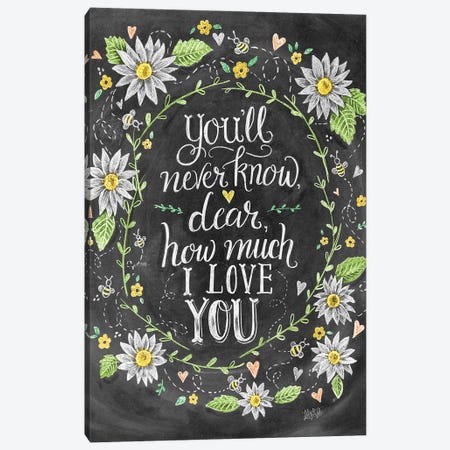 You'll Never Know Dear How Much I Love You Canvas Print #LLV227} by Lily & Val Canvas Art Print