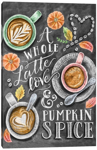 A Whole Latte Love & Pumpkin Spice Latte Canvas Art Print - Coffee Art