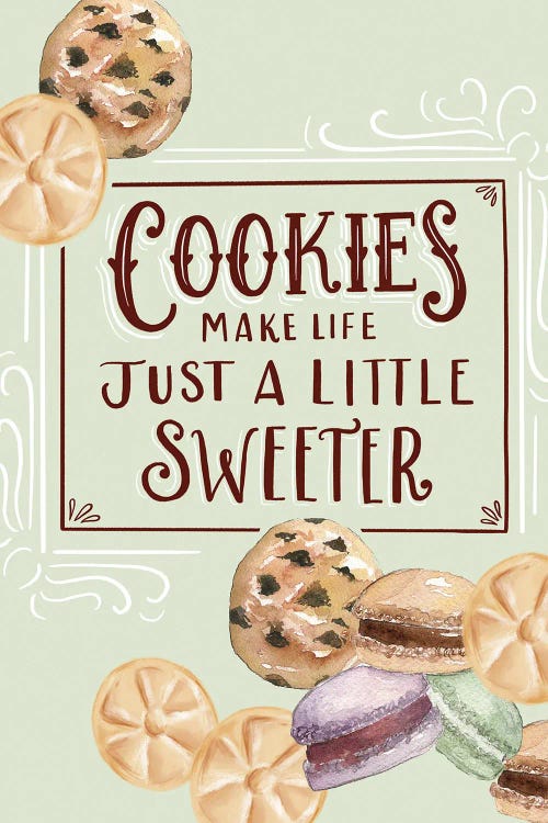 Cookies Make Life Just A Little Sweeter