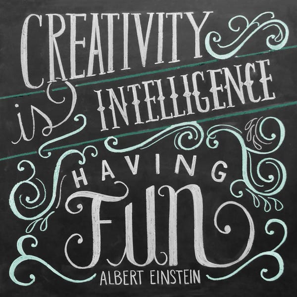 Creativity: Creativity Is Intelligence Having Fun by Lily & Val