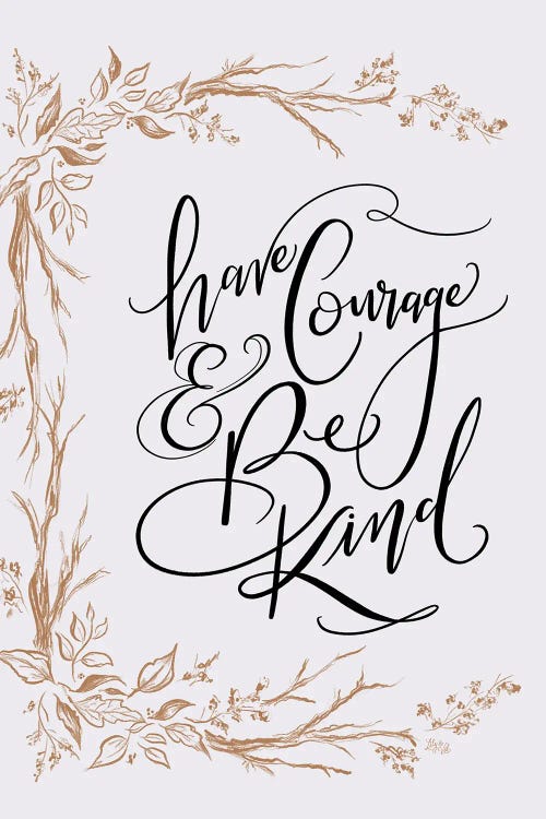 Have Courage And Be Kind by Lily & Val wall art