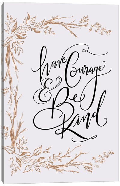 Have Courage And Be Kind Canvas Art Print - Lily & Val