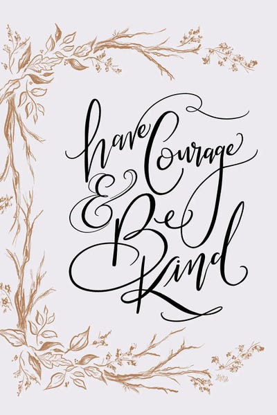 Courage: Have Courage And Be Kind by Lily & Val