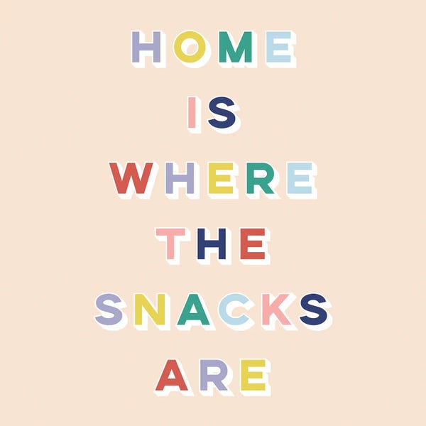 Home Is Where The Snacks Are