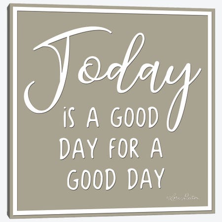 Today is a Good Day Canvas Print #LOD119} by Lori Deiter Canvas Art
