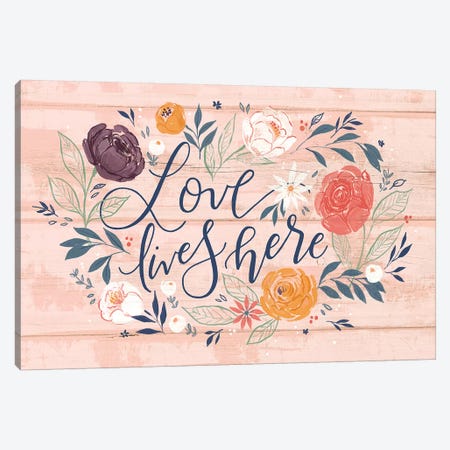 Everyday Love Lives Here I Canvas Print #LOH53} by Loni Harris Canvas Print