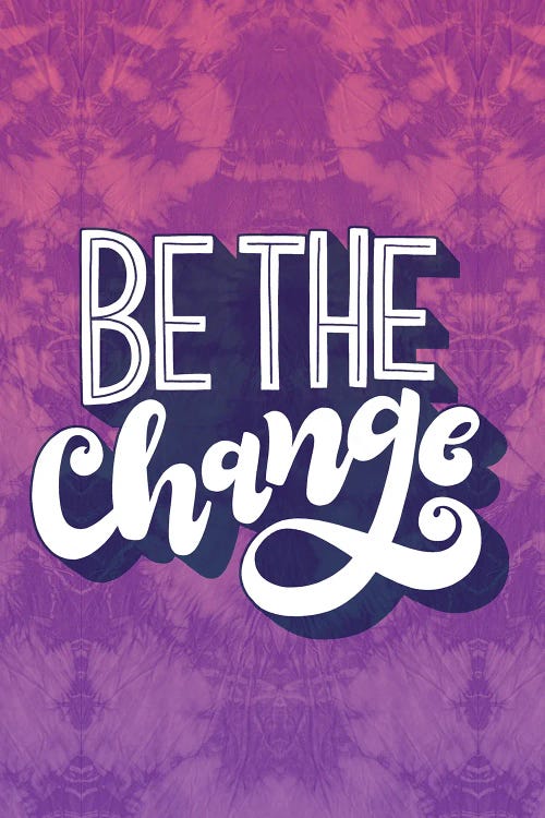 Be the Change by Loni Harris wall art