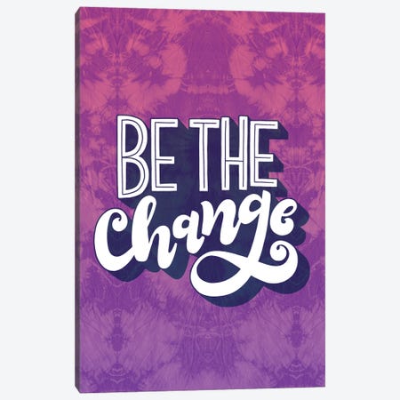 Be the Change Canvas Print #LOH72} by Loni Harris Canvas Print