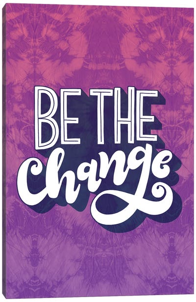 Be the Change Canvas Art Print - Loni Harris