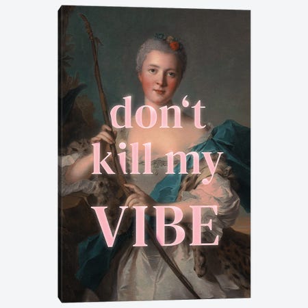 Don't Kill My Vibe Canvas Print #LOO144} by Jonas Loose Canvas Art Print