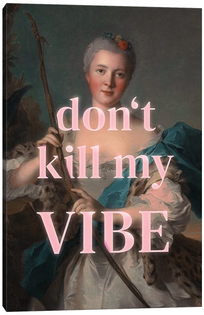 Don't Kill My Vibe Canvas Art Print - Jonas Loose