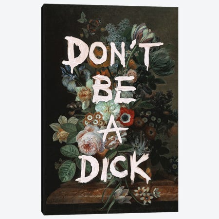 Don't Be A Dick Canvas Print #LOO148} by Jonas Loose Canvas Artwork